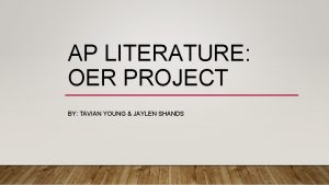 AP LITERATURE OER PROJECT BY TAVIAN YOUNG JAYLEN