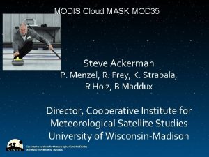 MODIS Cloud MASK MOD 35 Steve Ackerman P