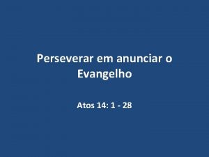 Perseverar em anunciar o Evangelho Atos 14 1