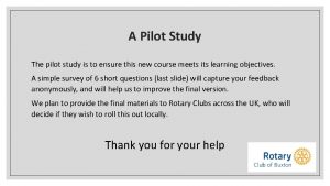 A Pilot Study The pilot study is to
