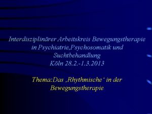 Interdisziplinrer Arbeitskreis Bewegungstherapie in Psychiatrie Psychosomatik und Suchtbehandlung