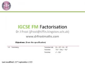 IGCSE FM Factorisation Dr J Frost jfrosttiffin kingston
