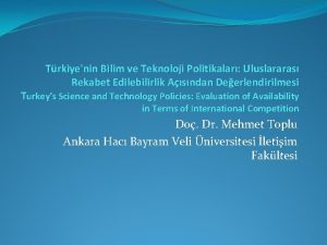 Trkiyenin Bilim ve Teknoloji Politikalar Uluslararas Rekabet Edilebilirlik