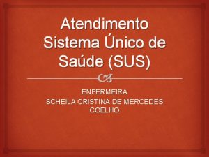 Atendimento Sistema nico de Sade SUS ENFERMEIRA SCHEILA