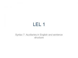 LEL 1 Syntax 7 Auxiliaries in English and