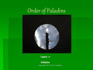 Order of Paladins Lesson 11 Initiation copyright 2013