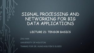 SIGNAL PROCESSING AND NETWORKING FOR BIG DATA APPLICATIONS