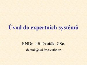 vod do expertnch systm RNDr Ji Dvok CSc