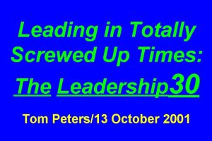 Leading in Totally Screwed Up Times The Leadership