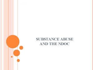 SUBSTANCE ABUSE AND THE NDOC OBJECTIVES By the