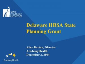 Delaware HRSA State Planning Grant Alice Burton Director