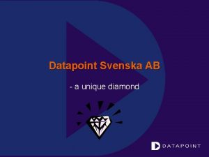 Datapoint Svenska AB a unique diamond Datapoint Svenska