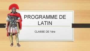 PROGRAMME DE LATIN CLASSE DE 1re LES THMES