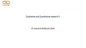 Qualitative and Quantitative research II Leonard Walletzk 2016