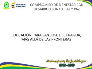 COMPROMISO DE BIENESTAR CON DESARROLLO INTEGRAL Y PAZ