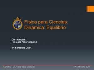 Fsica para Ciencias Dinmica Equilibrio Dictado por Profesor