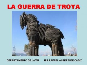 LA GUERRA DE TROYA DEPARTAMENTO DE LATN IES