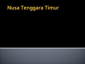 Nusa Tenggara Timur Geography East Nusa Tenggara Indonesian