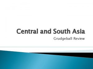 Central and South Asia Grudgeball Review What are