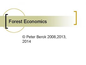 Forest Economics Peter Berck 2008 2013 2014 Forest