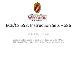 ECECS 552 Instruction Sets x 86 Prof Mikko