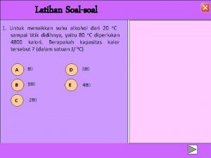 Latihan Soalsoal 1 Untuk menaikkan suhu alkohol dari