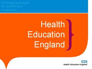 Health Education England Context www hee nhs uk