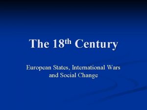 The th 18 Century European States International Wars