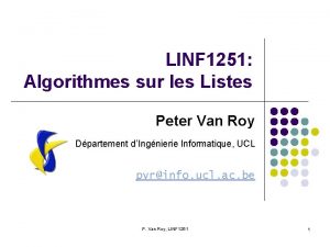 LINF 1251 Algorithmes sur les Listes Peter Van