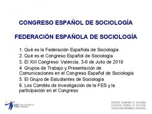 CONGRESO ESPAOL DE SOCIOLOGA FEDERACIN ESPAOLA DE SOCIOLOGA