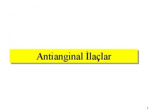 Antianginal lalar 1 Ders Plan m Angina Tipleri