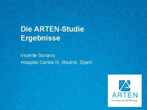 Die ARTENStudie Ergebnisse Vicente Soriano Hospital Carlos III