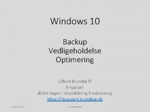 Windows 10 Backup Vedligeholdelse Optimering vBent Brundt IT