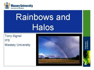 Rainbows and Halos Tony Signal IFS Massey University