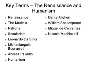 Key Terms The Renaissance and Humanism Renaissance Dante