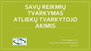 SAV REIKMI TVARKYMAS ATLIEK TVARKYTOJO AKIMIS UAB Virginijus