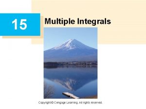 15 Multiple Integrals Copyright Cengage Learning All rights