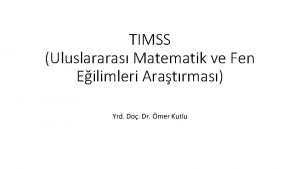 TIMSS Uluslararas Matematik ve Fen Eilimleri Aratrmas Yrd