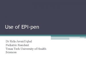 Use of EPIpen Dr Rida Javaid Iqbal Pediatric