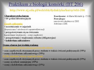 Praktikum z biologii komrki BT 206 http www