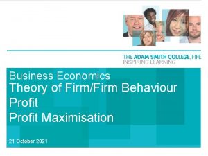 Business Economics Theory of FirmFirm Behaviour Profit Maximisation