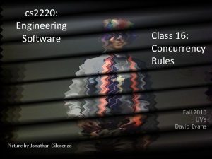 cs 2220 Engineering Software Class 16 Concurrency Rules