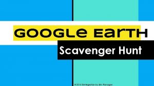 Google Earth Scavenger Hunt 2015 Erintegration by Erin