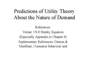 Predictions of Utility Theory About the Nature of