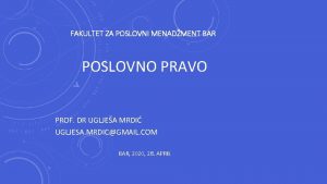 FAKULTET ZA POSLOVNI MENADMENT BAR POSLOVNO PRAVO PROF