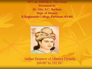 PPT on ASHOKA The Great Presented by Dr