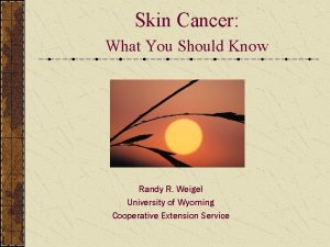 Skin Cancer What You Should Know Randy R