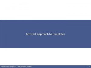 Abstract approach to templates NPRG 041 Programming in