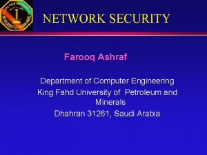 NETWORK SECURITY Farooq Ashraf Department of Computer Engineering
