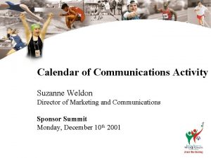 Calendar of Communications Activity Suzanne Weldon Director of